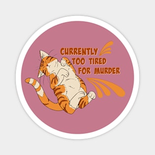 Too Tired for Murder Cat Magnet